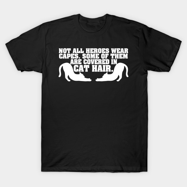 Cat Hair Hero (white) T-Shirt by BradyRain